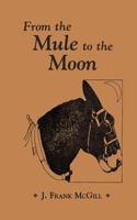 From the Mule to the Moon 1495322750 Book Cover