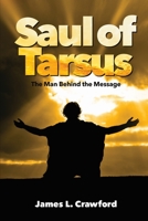 SAUL OF TARSUS: THE MAN BEHIND THE MESSAGE B0932JC9SR Book Cover