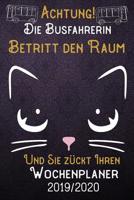 Achtung! Die Busfahrerin betritt den Raum und Sie z�ckt Ihren Wochenplaner 2019 - 2020: DIN A5 Kalender / Terminplaner / Wochenplaner 2019 - 2020 18 Monate: Juli 2019 bis Dezember 2020 mit Jahres�bers 1083068768 Book Cover