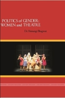 Politics of Gender: Women and Theatre 1365076806 Book Cover