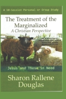 The Treatment of the Marginalized: A Christian Perspective B08STNGYY8 Book Cover