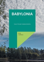 Babylonia: Valo tulee Varkaudesta (Finnish Edition) 952802839X Book Cover