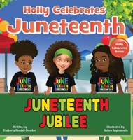 Holly Celebrates Juneteenth B09YNF5Q6L Book Cover