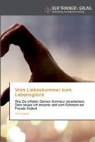 Vom Liebeskummer zum Lebensglück 3841750761 Book Cover