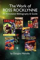 The Work of Ross Rocklynne: An Annotated Bibliography & Guide (Bibliographies of Modern Authors, 17) 0809515113 Book Cover