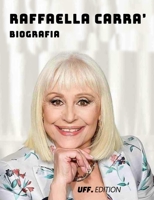 Raffaella Carrà Biografia: vita, cantante, artista, televisione, musica, carriera, star, italia B09DDWVY2W Book Cover