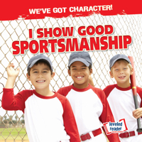 I Show Good Sportsmanship (We've Got Character!) 1538256207 Book Cover