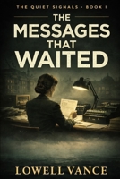 The Messages that Waited (The Quiet Signals) B0GKW5W4WQ Book Cover