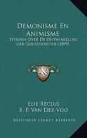 Demonisme En Animisme: Studien Over De Ontwikkeling Der Godsdiensten (1899) 1160612366 Book Cover