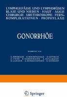 Gonorrhoe: Lymphgefasse Und Lymphdrusen Blase Und Nieren . Haut . Auge Chirurgie . Ureteroskopie . Fernkomplikationen . Prophylaxe 3540011161 Book Cover