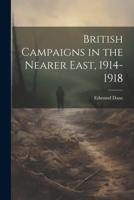 British Campaigns in the Nearer East, 1914-1918 1021415154 Book Cover