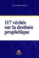117 VÉRITÉS SUR LA DESTINÉE PROPHÉTIQUE (French Edition) B0GXB5PH1X Book Cover