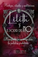 Lilith y el poder del NO - Manifiesto para conquistar la palabra prohibida: Rituales, Hechizos, Meditaciones y Afirmaciones para recuperar tu poder (Diosas Oscuras) (Spanish Edition) B0F3HZWXR7 Book Cover