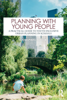 Planning with Young People: A Practical Guide to Youth-Inclusive Urban Planning in Schools 103237683X Book Cover