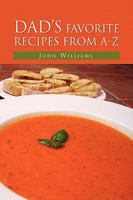 Dad's Favorite Recipes from A-Z 1450028233 Book Cover