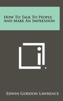 How to Talk to People and Make an Impression 1258468948 Book Cover