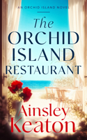 The Orchid Island Restaurant: An Orchid Island Novel 1036711366 Book Cover