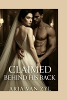 Claimed Behind His Back: A Filthy Forbidden Romance B0F7TQ6475 Book Cover