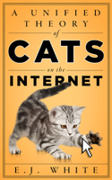 A Unified Theory of Cats on the Internet 1503604632 Book Cover