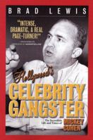 Hollywood's Celebrity Gangster: The Incredible Life and Times of Mickey Cohen 1439243654 Book Cover
