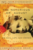 The Notorious Dr. August: His Real Life and Crimes 0688175694 Book Cover