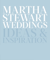 Martha Stewart Weddings: Ideas and Inspiration 030795465X Book Cover