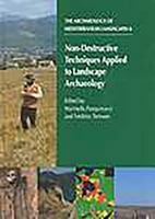 Non-Destructive Techniques Applied to Landscape Archaeology (The Archaeology of the Mediterranean Landscape, Populus Monograph, 4) 1900188740 Book Cover