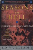 Seasons in Hell: Understanding Bosnia's War 0312113781 Book Cover