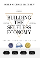 Building the Selfless Economy: Saving Humanity In Crisis 166575608X Book Cover