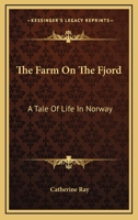The Farm On The Fjord: A Tale Of Life In Norway 1163611417 Book Cover