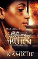 Gotta Let It Burn 154410703X Book Cover