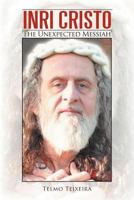 Inri Cristo: The Unexpected Messiah 1479743801 Book Cover