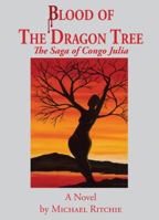 Blood of the Dragon Tree, the saga of Congo Julia 1936818442 Book Cover