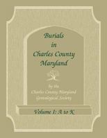 Burials in Charles County, Maryland, Part I, A-K 0788457608 Book Cover