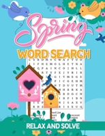 Spring Word Search Relax And Solve: Mindfulness Spring Seasonal Vocabulary Hunt Puzzles Book For Adults Large Print With A Huge Supply Of Puzzles B09TF9C21W Book Cover