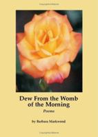 Dew from the Womb of the Morning 1412011000 Book Cover