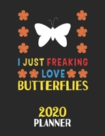 I Just Freaking Love Butterflies 2020 Planner: Weekly Monthly 2020 Planner For People Who Loves Butterflies 8.5x11 67 Pages 1678787167 Book Cover