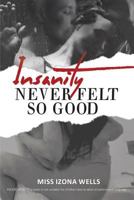 Insanity Never Felt So Good 1642984132 Book Cover
