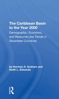 The Caribbean Basin To The Year 2000: Demographic, Economic, And Resource Use Trends In Seventeen Countries: A Compendium Of Statistics And Projections 0367290510 Book Cover