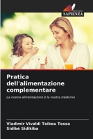 Pratica dell'alimentazione complementare: La nostra alimentazione è la nostra medicina 6206077101 Book Cover