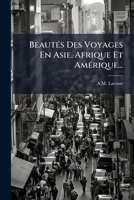 Beautés Des Voyages En Asie, Afrique Et Amérique... 1247649970 Book Cover