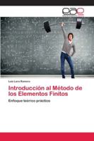 Introducción al Método de los Elementos Finitos: Enfoque teórico práctico 6202119489 Book Cover