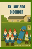 BY-LAW AND DISORDER: Welcome to Sycamore Close, where order is sacred and chaos is timed to the second. B0G3B5LR3C Book Cover