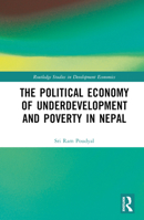 The Political Economy of Underdevelopment and Poverty in Nepal 1032417986 Book Cover