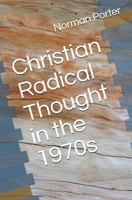 Christian Radical Thought in the 1970s B08D4QXFL1 Book Cover
