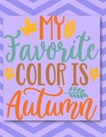 My Favorite Color Is Autumn: Perfect Autumn Coloring And Sketchbook for Preschool, Pre K, Kindergarten, Home-schooled And Primary School Kids 2 To 7 ... Trace, Color, Sketch, Paint, Doodle And Draw 1694416089 Book Cover