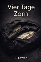 Vier Tage Zorn 173087987X Book Cover