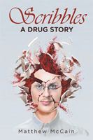 Scribbles: A Drug Story 1984509829 Book Cover