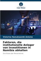 Faktoren, die institutionelle Anleger von Investitionen in Namibia abhalten: Eine Studie über Pensionsfonds 6205886200 Book Cover
