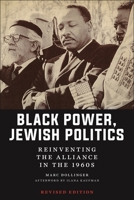 Black Power, Jewish Politics: Reinventing the Alliance in the 1960s, Revised Edition (Goldstein-Goren Series in American Jewish History) 1479826898 Book Cover